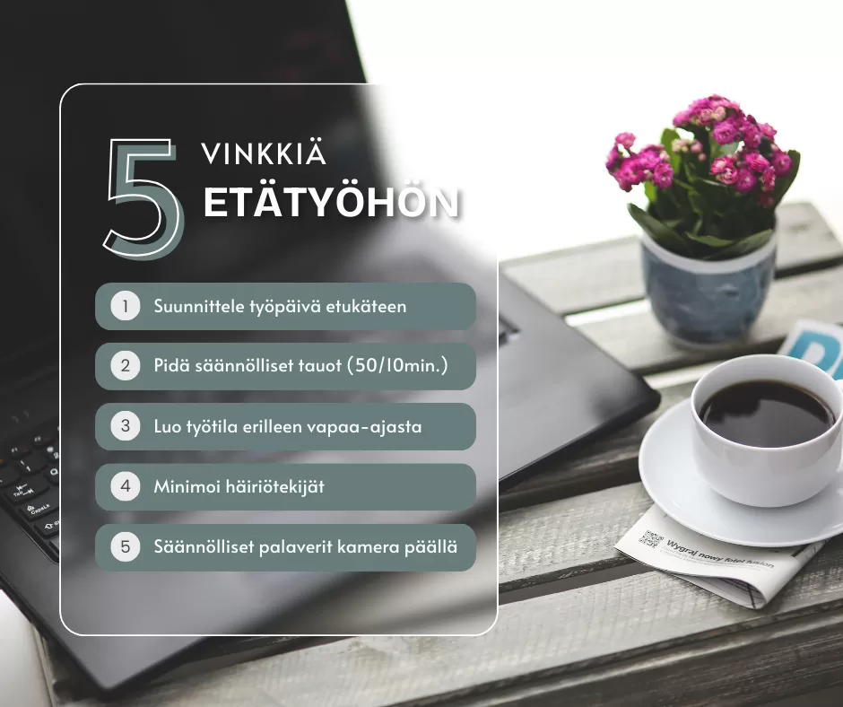 Viisi vinkkiä etätyöhön. työpaivän suunnittelusta tauotukseen